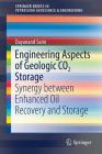 Engineering Aspects of Geologic Co2 Storage: Synergy Between Enhanced Oil Recovery and Storage (Springerbriefs in Petroleum Geoscience & Engineering) By Dayanand Saini Cover Image