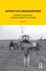 Affective Encounters: Everyday Life Among Chinese Migrants in Zambia (Lse Monographs on Social Anthropology) By Di Wu Cover Image