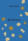My Flowers By Walid Touma Cover Image