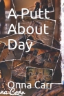 A Putt About Day By Onna Carr Cover Image
