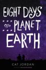 Eight Days on Planet Earth By Cat Jordan Cover Image