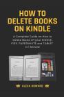 How to Delete Books on Kindle: A Complete Guide on How to Delete Books off your Kindle, Fire, Paperwhite and Tablets in 1 Minute! Cover Image