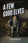 A Few Good Elves By Diane Morrison, Sarah Buhrman (Editor) Cover Image