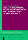 Wealth Inequality, Asset Redistribution and Risk-Sharing Islamic Finance By Tarik Akin, Abbas Mirakhor Cover Image