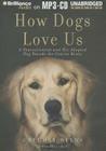How Dogs Love Us: A Neuroscientist and His Adopted Dog Decode the Canine Brain Cover Image