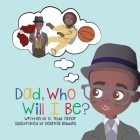 Dad, Who Will I Be? By G. Todd Taylor, Delayna Robbins (Illustrator) Cover Image