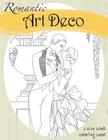 Romantic Art Deco: A Sexy Adult Coloring Book By Natalie Tate Cover Image