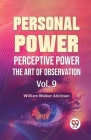 Personal Power Perceptive Power The Art Of Observation Vol. 9 Cover Image
