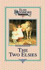 The Two Elsies, Book 11 (Elsie Dinsmore Collection #11) By Martha Finley Cover Image