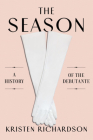 The Season: A Social History of the Debutante Cover Image