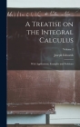 A Treatise on the Integral Calculus; With Applications, Examples and Problems; Volume 2 Cover Image