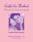 Soulful Sex Workbook: Creative Play Exercises By Diana Owens Cover Image