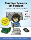 Easton Learns to Budget: A Children's Guide to Managing Money: Coloring & Activity Book Cover Image