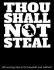 Thou Shall Not Steal: 100 Scoring Sheets for Baseball and Softball By Michael Querns Cover Image