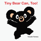Tiny Bear Can, Too! Cover Image