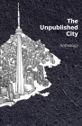 The Unpublished City: Volume I By Dionne Brand (Editor) Cover Image