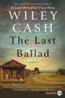 The Last Ballad: A Novel By Wiley Cash Cover Image