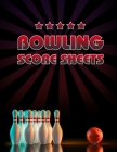 Bowling Score Sheet: Bowling Game Record Book - 118 Pages - Tenpin and Red Bowl Stars Design By Amazing Notebooks Cover Image