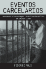 Eventos carcelarios: Subjetivación política e imaginario revolucionario en América Latina (Literatura y Cultura) Cover Image