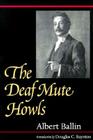 The Deaf Mute Howls (Gallaudet Classics in Deaf Studies #1) By Albert Ballin Cover Image