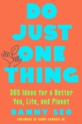 Do Just One Thing: 365 Ideas for a Better You, Life, and Planet By Danny Seo, Harry Connick, Jr (Foreword by) Cover Image