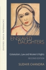 Enslaved Daughters: Colonialism, Law and Women's Rights By Sudhir Chandra Cover Image