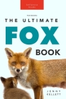 Foxes The Ultimate Fox Book: Learn more about your favorite sly mammal By Jenny Kellett Cover Image