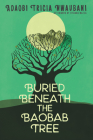 Buried Beneath the Baobab Tree By Adaobi Tricia Nwaubani, Viviana Mazza Cover Image