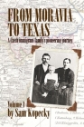 From Moravia to Texas: A Czech Immigrant Family's Pioneering Journey' (Vol 1) By Sam Kopecky Cover Image