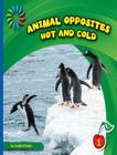 Hot and Cold (21st Century Basic Skills Library: Animal Opposites) By Cecilia Minden Cover Image
