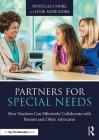 Partners for Special Needs: How Teachers Can Effectively Collaborate with Parents and Other Advocates By Douglas J. Fiore, Julie Anne Fiore Cover Image