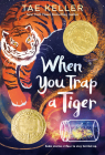 When You Trap a Tiger: (Newbery Medal Winner) Cover Image