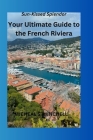 Sun-Kissed Splendor: Your Ultimate Guide to the French Riviera: Discovering Glamour, Culture, and Coastal Charms in the Mediterranean Playg Cover Image
