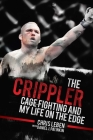 The Crippler: Cage Fighting and My Life on the Edge Cover Image