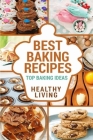 Best Baking Recipes: Top Baking Ideas Healthy Living By Jack Heaven Cover Image