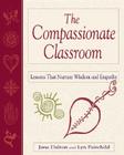 The Compassionate Classroom: Lessons That Nurture Wisdom and Empathy Cover Image