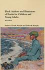 Black Authors and Illustrators of Books for Children and Young Adults By Barbara Thrash Murphy (Editor), Deborah L. Murphy (Editor) Cover Image