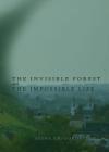 The Invisible Forest and The Impossible Life Cover Image