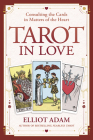 Tarot in Love: Consulting the Cards in Matters of the Heart By Elliot Adam Cover Image