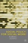 Social Policy for Social Work By Robert Adams, Jo Campling (Editor) Cover Image