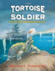 The Tortoise and the Soldier: A Story of Courage and Friendship in World War I Cover Image