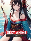 sexy anime coloring book: Coloring pages of sexy girls in kimonos are illustrations of naughty women for adults Fun and relaxation Cover Image
