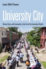University City: History, Race, and Community in the Era of the Innovation District By Laura Wolf-Powers Cover Image