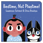 Bedtime, Not Playtime! By Lawrence Schimel, Elīna Brasliņa (Illustrator) Cover Image