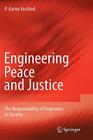 Engineering Peace and Justice: The Responsibility of Engineers to Society By P. Aarne Vesilind Cover Image