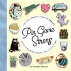Pin Game Strong: Collect, Create, and Celebrate Your Ultimate Enamel Pin Collection By Eduardo Morales Cover Image