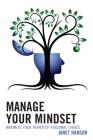 Manage Your Mindset: Maximize Your Power of Personal Choice Cover Image
