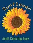 sunflower adult coloring book: Adults Coloring Book Stress Relieving Unique Design Cover Image