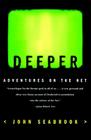 Deeper: Adventures on the Net By John Seabrook Cover Image