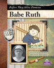 Babe Ruth (Before They Were Famous) Cover Image